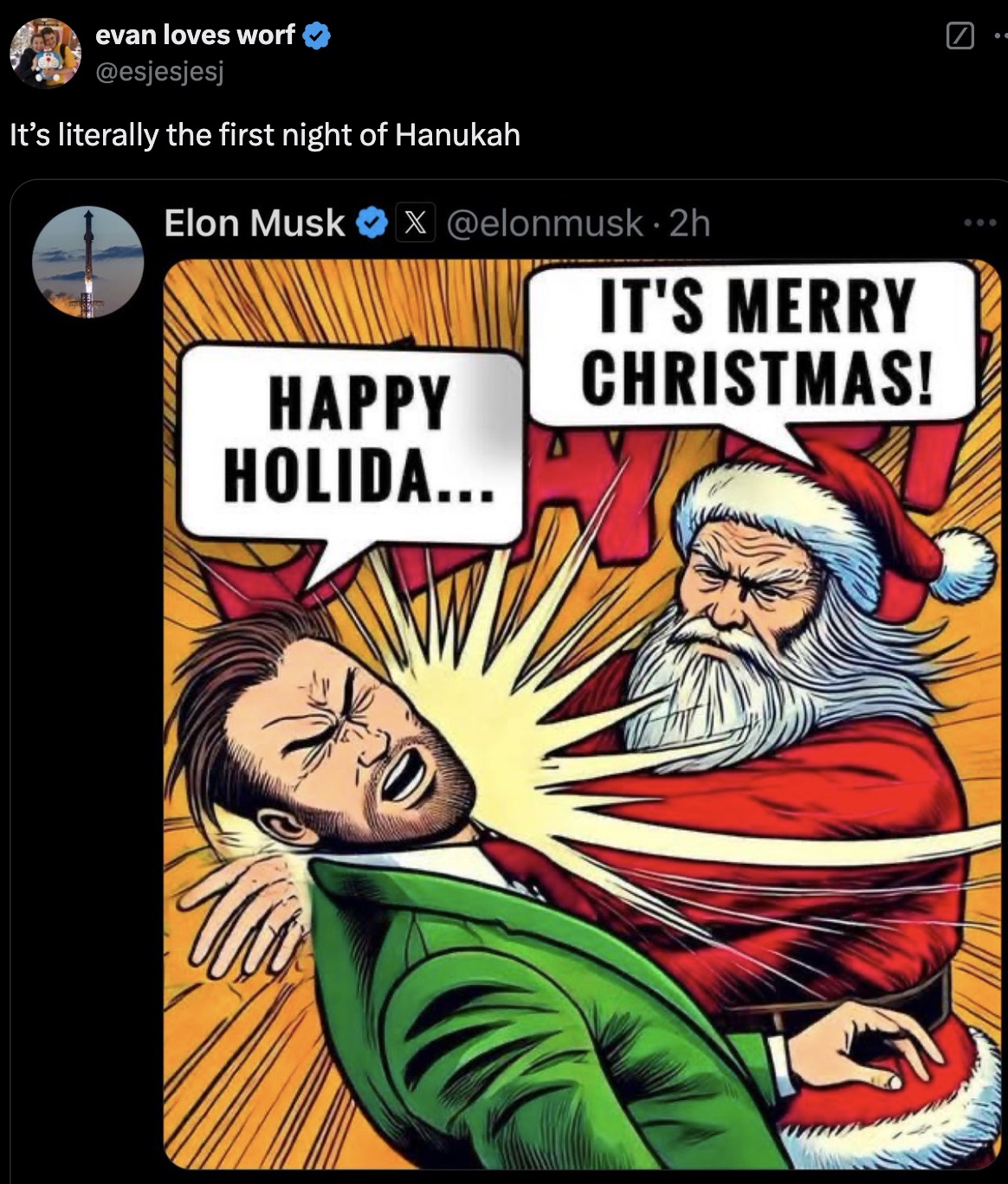 Christmas - evan loves worf It's literally the first night of Hanukah Elon Musk X . 2h It'S Merry Christmas! Happy Holida...